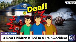 3 Deaf Children Killed In A Train Accident