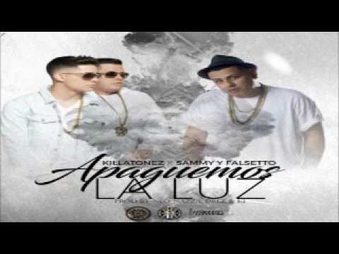 Killatonez Ft. Sammy & Falsetto – Apaguemos La Luz (Official Remix)