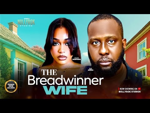 THE BREADWINNER WIFE (UCHE MONTANA RAY EMODI) - Nigerian Movies 2025 latest full movies