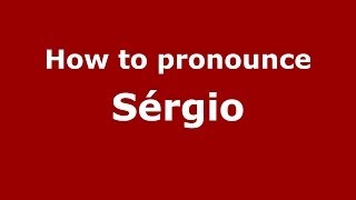 How to pronounce Sérgio