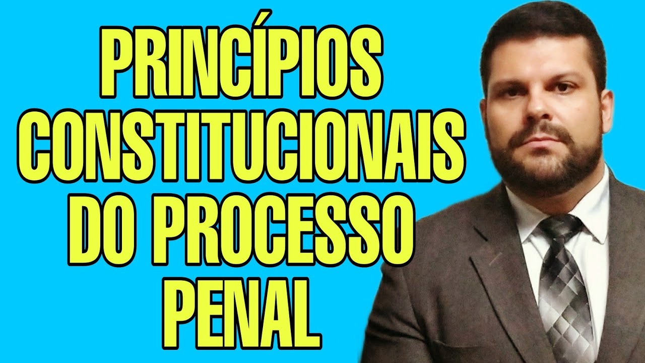 🔴 Princípios Constitucionais do Processo Penal