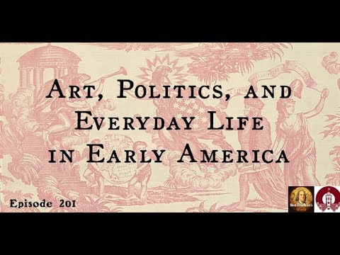 201 Catherine Kelly, Art, Politics, and Everyday Life in Early America