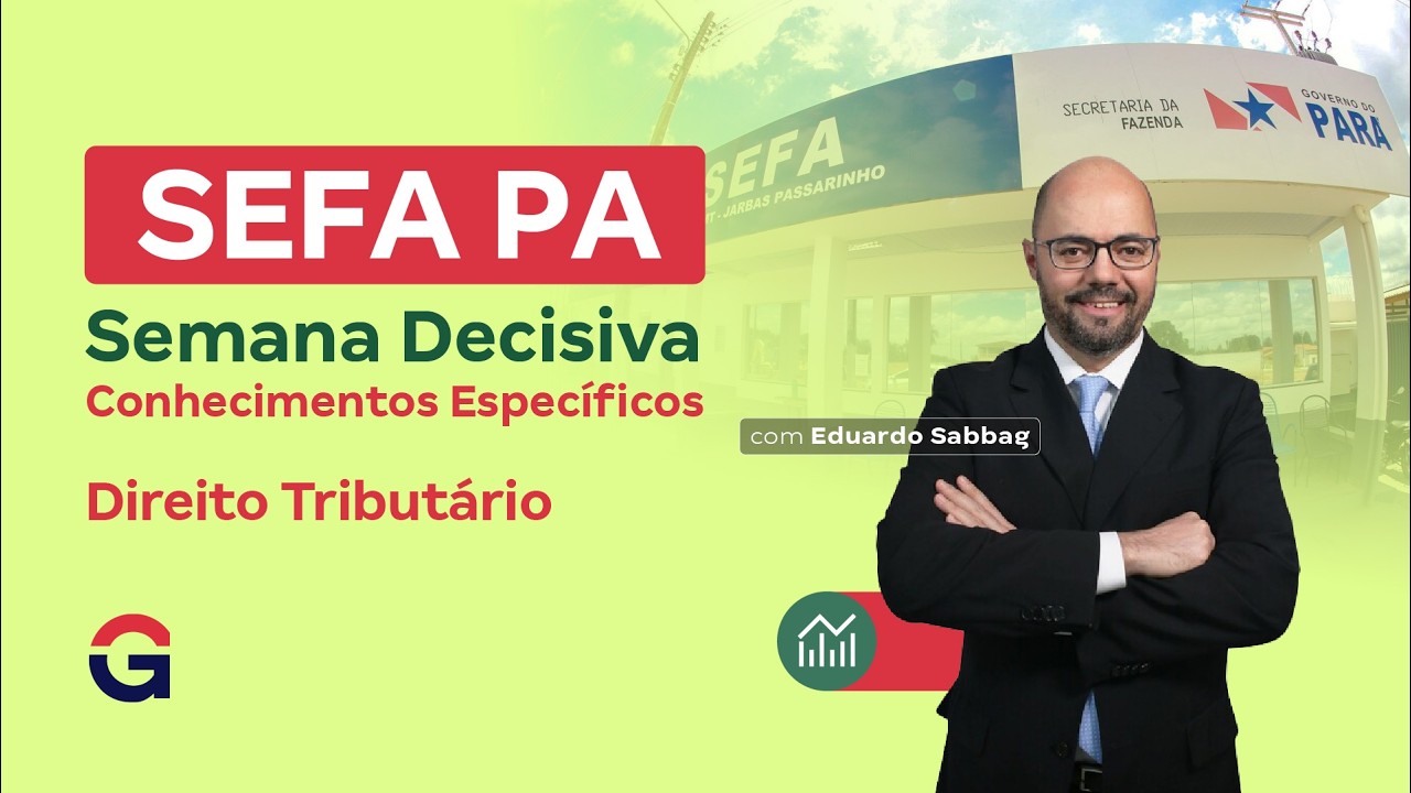 SEFA PA | Semana Decisiva de Conhecimentos Específicos | Direito Tributário | Eduardo Sabbag