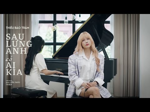 THIỀU BẢO TRÂM | SAU LƯNG ANH CÓ AI KÌA | Piano version (ft. An Coong Piano)