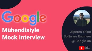 Google Mühendisiyle Mock Interview - Google DeepMind mülakat sorusu w/