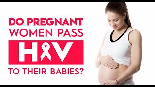Do Pregnant Women Pass HIV to Their Babies