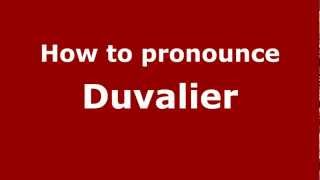 How to pronounce Duvalier