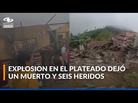 Autoridades investigan si explosión en El Plateado sería parte de un ataque de las disidencias
