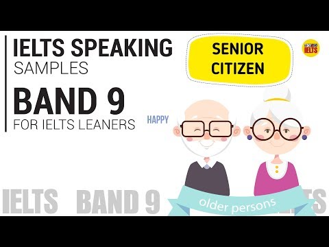 IELTS SPEAKING TEST SAMPLE BAND 9 SERIES 3 (Part 1,2,3): TOPIC - SENIOR CITIZEN Video