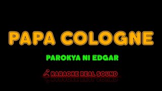 Parokya ni Edgar - Papa Cologne [Karaoke Real Sound]