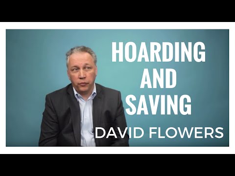 David Flowers - Hoarding and Saving