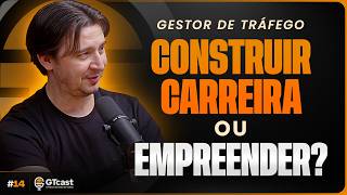 GTCast #14 | GESTOR DE TRÁFEGO: VALE A PENA EMPREENDER OU SER CLT?