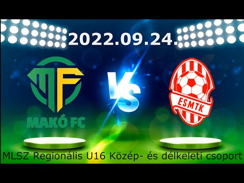 MAKÓ FC - ESMTK U16 (1-2) 2022.09.24.