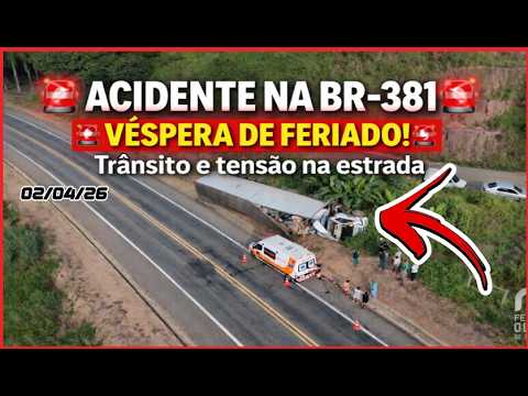 BR 381 KM 196 INICIO de FERIADO SANTO MARCADO com ACIDENTE NA RODOVIA da MORTE, PERIQUITO - MG