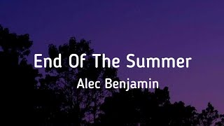 End of the summer - Alec Benjamin lyrics #unreleased