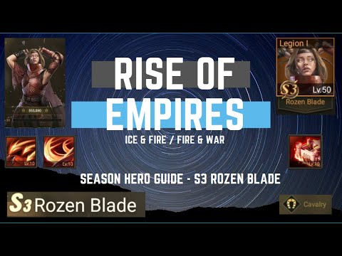 Season Hero Guide - S3 Rozen Blade - Rise of Empires Ice & Fire/Fire & War