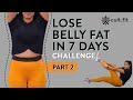 Lose Belly Fat In 7 Days Challenge Part 2 Lose Belly Fat In 1 Week At Home Cult Fit