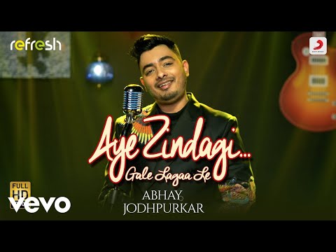 Aye Zindagi Gale Lagaa Le - Abhay Jodhpurkar|Sony Music Refresh|Ajay Singha