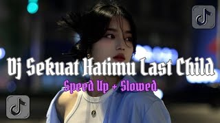 Download lagu DJ SEKUAT HATIMU | LAST CHILD | X LEBIH BAIK SENDIRI X JANGAN HILANG KAN DIA VIRAL TIKTOK !! mp3