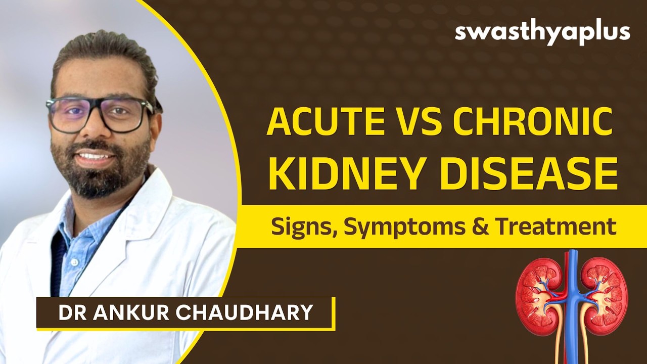 Acute vs Chronic Kidney Disease | Causes, Symptoms & Treatment | Dr Ankur Chaudhary