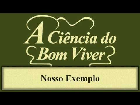 A Cincia do Bom Viver - Captulo 01 - Nosso Exemplo