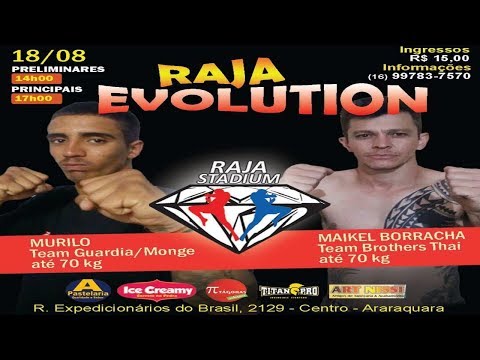 MURILO ( T. GUARDIA ) VS MAIKEL BORRACHA ( T. BROTHERS THAI ) 70 KG MALUCO DOIDO - RAJA EVOLUTION