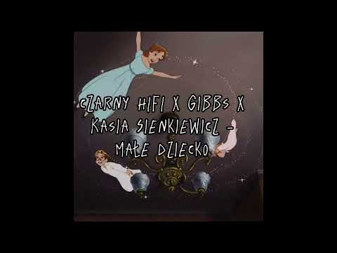 Czarny HIFI x Gibbs x Kasia Sienkiewicz - Małe dziecko (speed up)