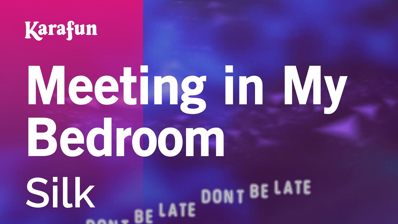 Meeting in My Bedroom - Silk | Karaoke Version | KaraFun