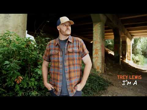 Im A - Trey Lewis