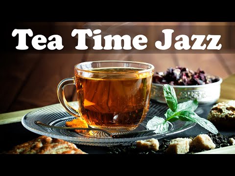 Tea Time Jazz - Smooth and Elegant Jazz Instrumental Music to Relax