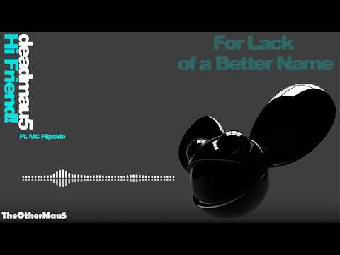 deadmau5 hi friend ft mc flipside ????