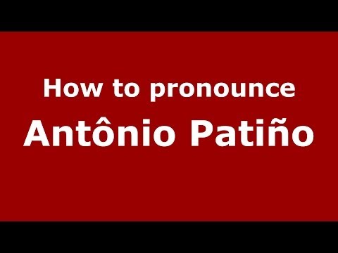 How to pronounce Antônio Patiño (Brazilian/Portuguese) - PronounceNames.com