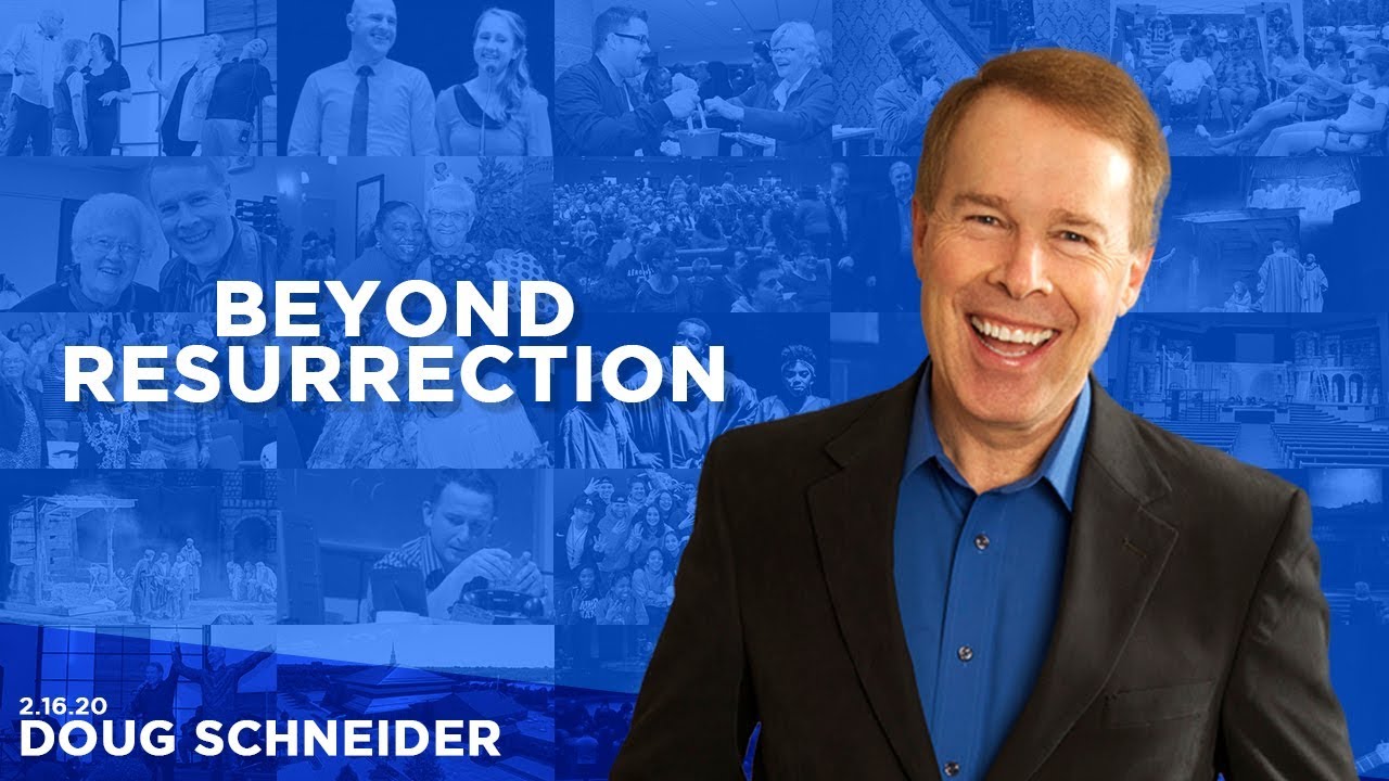 021620 Beyond Resurrection – Doug Schneider – Message Only