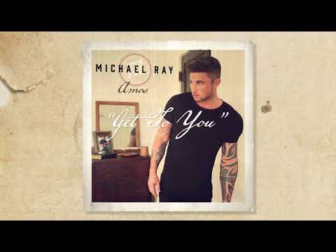 Michael Ray - "Get To You" (Official Audio)
