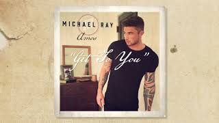 Michael Ray - Get To You