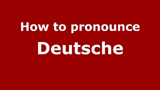 How to pronounce Deutsche