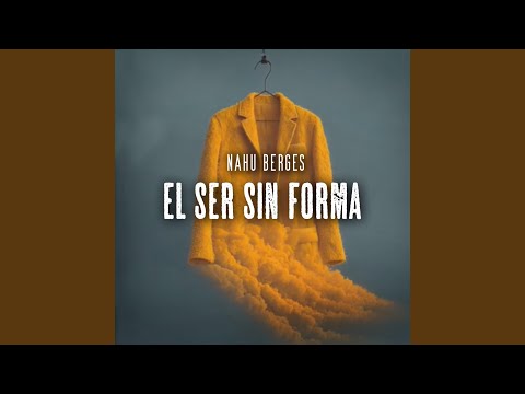 El Ser Sin Forma - Nahu Berges