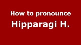 How to pronounce Hipparagi H.