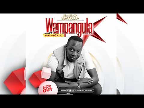 Wampangula (Remake) -Mesach Semakula 2020