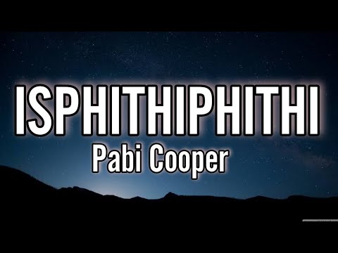 Pabi Cooper - Isphithiphithi (Lyrics)