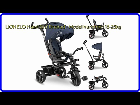 BEWERTUNG (2025): LIONELO Haari 2in1 Dreirad - Modellnummer: 18-25kg. WESENTLICHE Einzelheiten