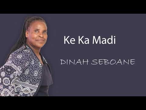 Ke Ka Madi - Dinah Seboane