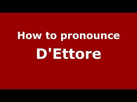 How to pronounce D'Ettore (Italian/Italy) - PronounceNames.com