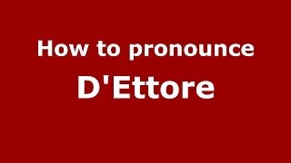 How to pronounce D’ettore