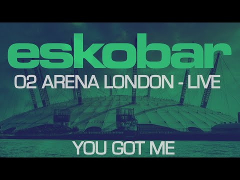 ESKOBAR - YOU GOT ME - LIVE AT THE O2 ARENA LONDON 2015