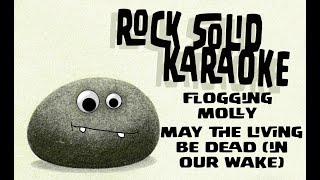 Flogging Molly - May the Living be Dead (In Our Wake) (karaoke)