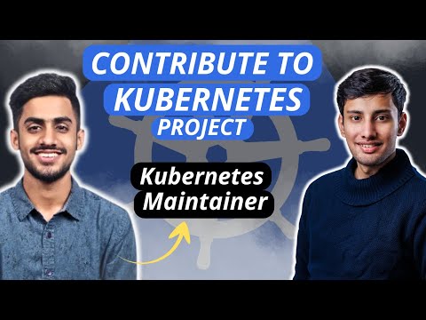How to Contribute to the Kubernetes Project | Insights from Kubernetes Maintainer