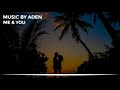 Me You MUSICA ELECTRONICA MAS MUSICA MusicbyAden