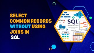 Select Common Records from Tables Without using JOINS | SQL Interview Question | SQL