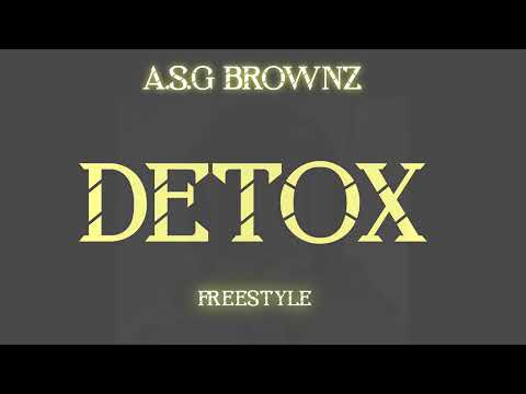 A.S.G BrownZ - DETOX [ FREESTYLE ] AUDIO